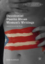 Decolonial Puerto Rican Women's Writings: Subversion in the Flesh