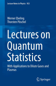 Title: Lectures on Quantum Statistics: With Applications to Dilute Gases and Plasmas, Author: Werner Ebeling