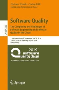 Title: Software Quality: The Complexity and Challenges of Software Engineering and Software Quality in the Cloud: 11th International Conference, SWQD 2019, Vienna, Austria, January 15-18, 2019, Proceedings, Author: Dietmar Winkler