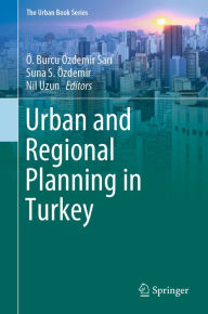 Title: Urban and Regional Planning in Turkey, Author: Ö. Burcu Özdemir Sari