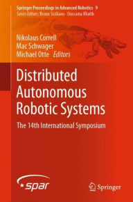 Title: Distributed Autonomous Robotic Systems: The 14th International Symposium, Author: Nikolaus Correll