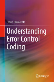 Title: Understanding Error Control Coding, Author: Emilio Sanvicente