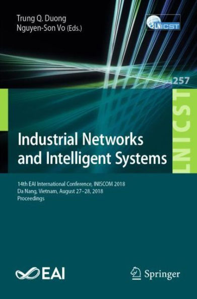 Industrial Networks and Intelligent Systems: 14th EAI International Conference, INISCOM 2018, Da Nang, Vietnam, August 27-28, 2018, Proceedings