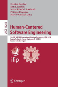 Title: Human-Centered Software Engineering: 7th IFIP WG 13.2 International Working Conference, HCSE 2018, Sophia Antipolis, France, September 3-5, 2018, Revised Selected Papers, Author: Cristian Bogdan