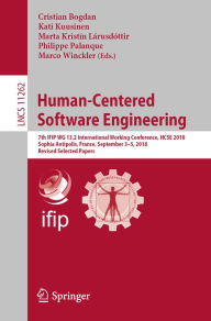 Title: Human-Centered Software Engineering: 7th IFIP WG 13.2 International Working Conference, HCSE 2018, Sophia Antipolis, France, September 3-5, 2018, Revised Selected Papers, Author: Cristian Bogdan