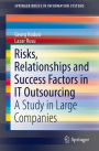 Risks, Relationships and Success Factors in IT Outsourcing: A Study in Large Companies