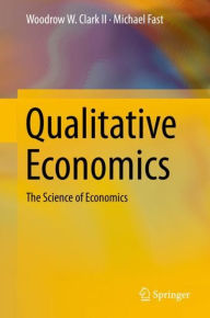 Title: Qualitative Economics: The Science of Economics, Author: Woodrow W. Clark II