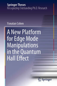 Title: A New Platform for Edge Mode Manipulations in the Quantum Hall Effect, Author: Yonatan Cohen