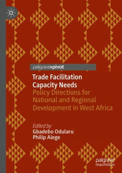 Trade Facilitation Capacity Needs: Policy Directions for National and Regional Development in West Africa
