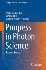 Title: Progress in Photon Science: Recent Advances, Author: Kaoru Yamanouchi