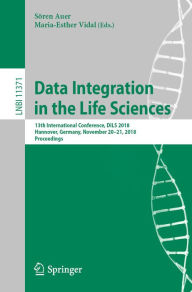 Title: Data Integration in the Life Sciences: 13th International Conference, DILS 2018, Hannover, Germany, November 20-21, 2018, Proceedings, Author: Sören Auer
