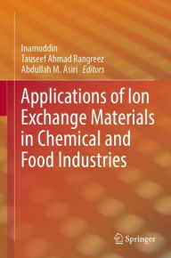 Title: Applications of Ion Exchange Materials in Chemical and Food Industries, Author: Inamuddin