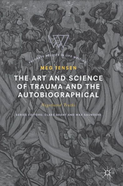 the Art and Science of Trauma Autobiographical: Negotiated Truths