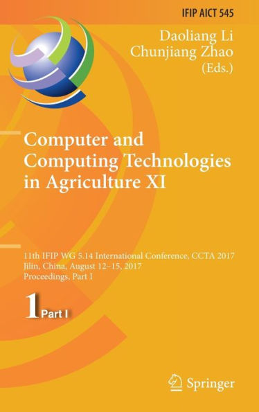 Computer and Computing Technologies in Agriculture XI: 11th IFIP WG 5.14 International Conference, CCTA 2017, Jilin, China, August 12-15, 2017, Proceedings, Part I