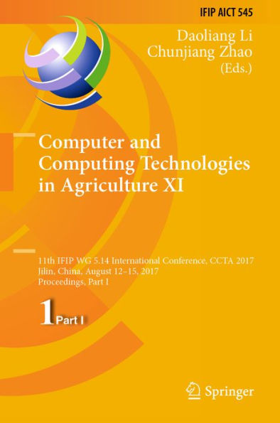 Computer and Computing Technologies in Agriculture XI: 11th IFIP WG 5.14 International Conference, CCTA 2017, Jilin, China, August 12-15, 2017, Proceedings, Part I