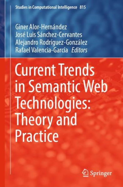 Current Trends in Semantic Web Technologies: Theory and Practice