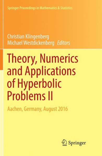 Theory, Numerics and Applications of Hyperbolic Problems II: Aachen, Germany, August 2016