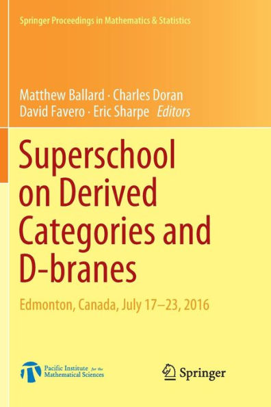 Superschool on Derived Categories and D-branes: Edmonton, Canada, July 17-23, 2016