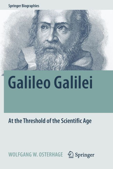 Galileo Galilei: At the Threshold of the Scientific Age