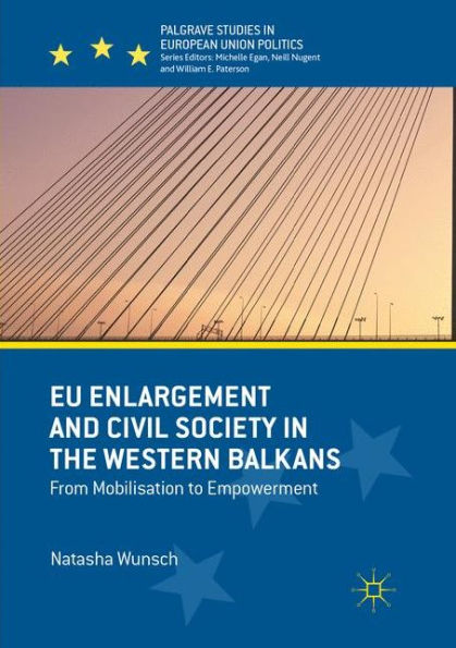 EU Enlargement and Civil Society the Western Balkans: From Mobilisation to Empowerment