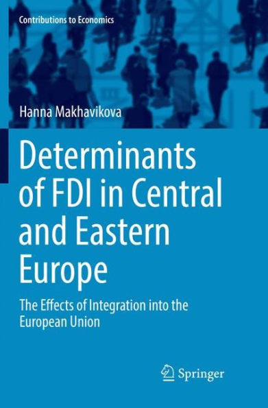 Determinants of FDI in Central and Eastern Europe: The Effects of Integration into the European Union