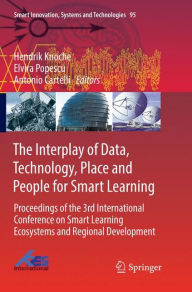 Title: The Interplay of Data, Technology, Place and People for Smart Learning: Proceedings of the 3rd International Conference on Smart Learning Ecosystems and Regional Development, Author: Hendrik Knoche