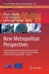 Title: New Metropolitan Perspectives: Local Knowledge and Innovation Dynamics Towards Territory Attractiveness Through the Implementation of Horizon/E2020/Agenda2030 - Volume 1, Author: Francesco Calabrò