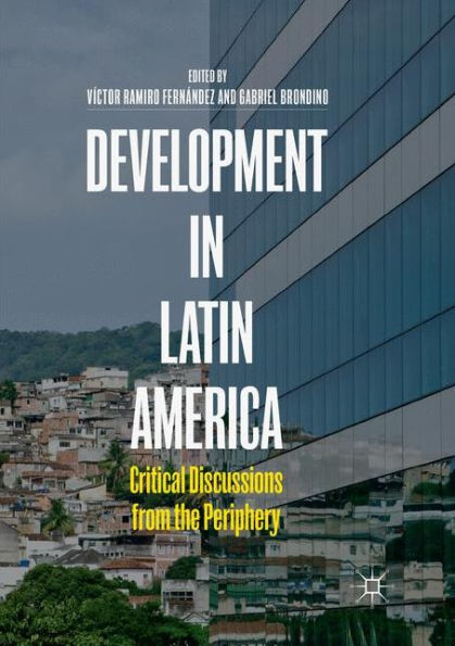 Development in Latin America: Critical Discussions from the Periphery