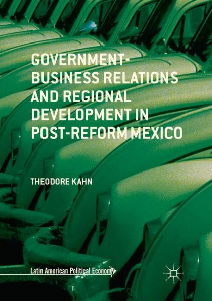 Government-Business Relations and Regional Development Post-Reform Mexico