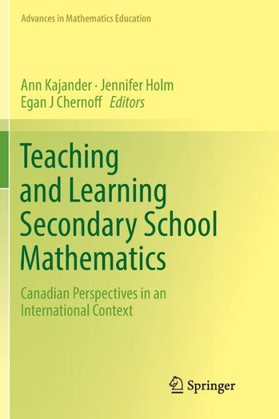 Teaching and Learning Secondary School Mathematics: Canadian Perspectives in an International Context