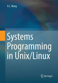 Title: Systems Programming in Unix/Linux, Author: K.C. Wang