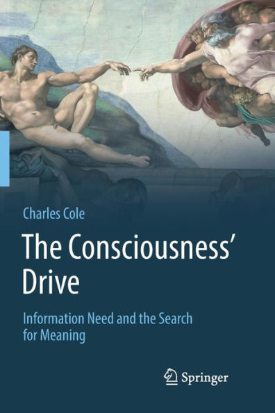 The Consciousness' Drive: Information Need and the Search for Meaning