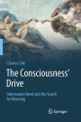The Consciousness' Drive: Information Need and the Search for Meaning