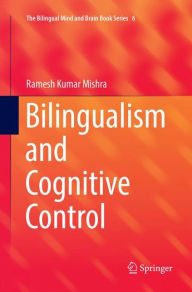 Title: Bilingualism and Cognitive Control, Author: Ramesh Kumar Mishra