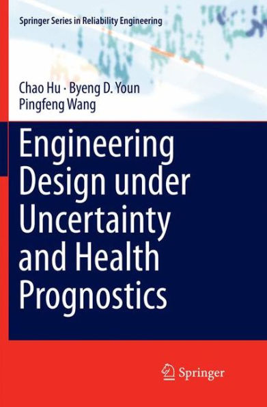 Engineering Design under Uncertainty and Health Prognostics