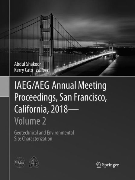 IAEG/AEG Annual Meeting Proceedings, San Francisco, California, 2018 - Volume 2: Geotechnical and Environmental Site Characterization