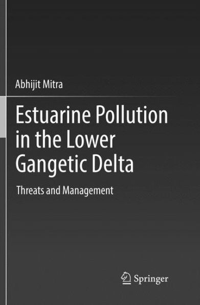 Estuarine Pollution the Lower Gangetic Delta: Threats and Management