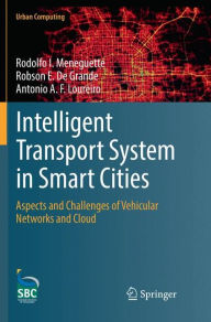 Title: Intelligent Transport System in Smart Cities: Aspects and Challenges of Vehicular Networks and Cloud, Author: Rodolfo I. Meneguette