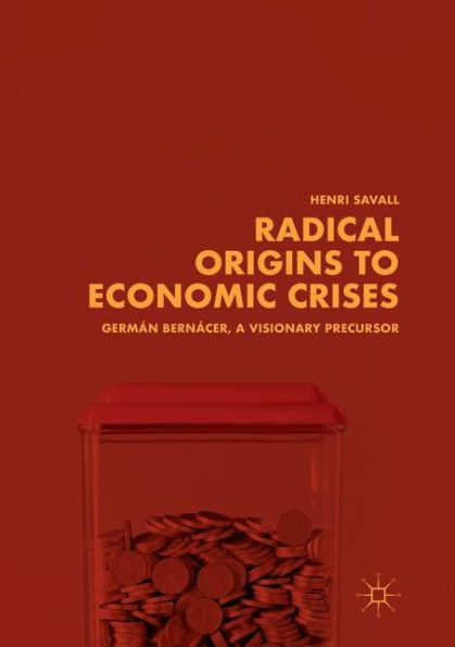 Radical Origins to Economic Crises: Germán Bernácer, A Visionary Precursor