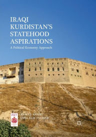 Title: Iraqi Kurdistan's Statehood Aspirations: A Political Economy Approach, Author: Anwar Anaid