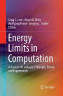 Energy Limits in Computation: A Review of Landauer's Principle, Theory and Experiments