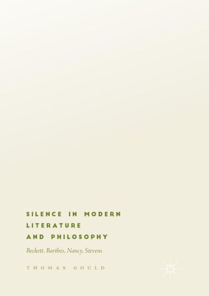 Silence Modern Literature and Philosophy: Beckett, Barthes, Nancy, Stevens