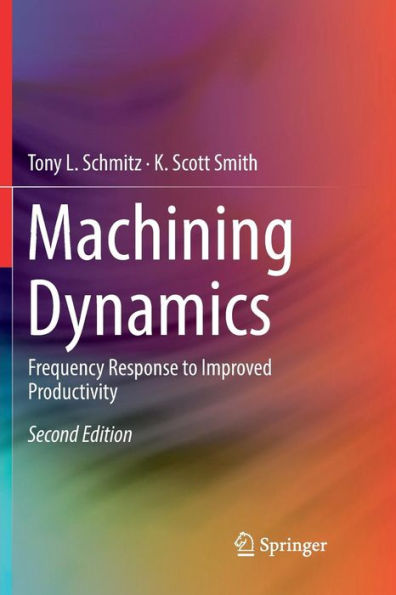 Machining Dynamics: Frequency Response to Improved Productivity / Edition 2