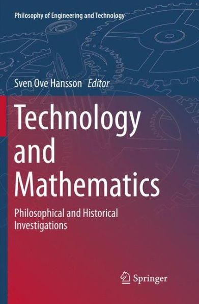 Technology and Mathematics: Philosophical and Historical Investigations