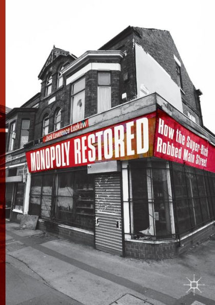 Monopoly Restored: How the Super-Rich Robbed Main Street