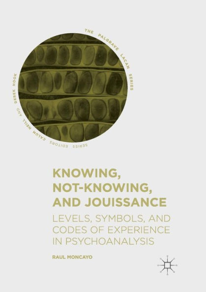 Knowing, Not-Knowing, and Jouissance: Levels, Symbols, Codes of Experience Psychoanalysis