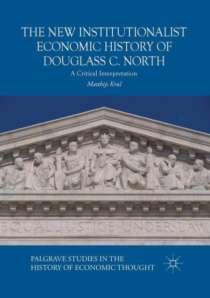 The New Institutionalist Economic History of Douglass C. North: A Critical Interpretation