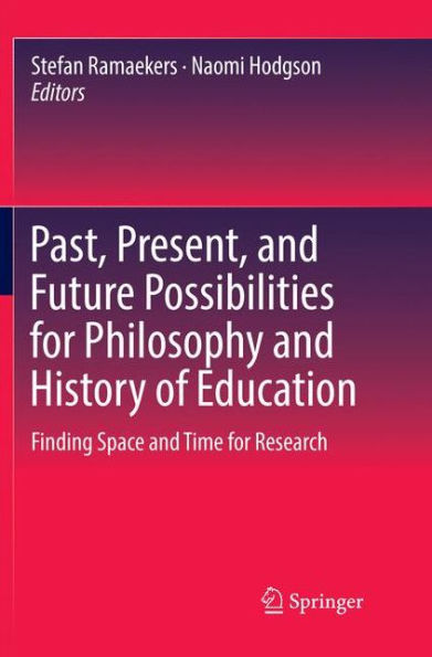 Past, Present, and Future Possibilities for Philosophy and History of Education: Finding Space and Time for Research