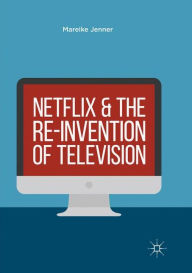 Title: Netflix and the Re-invention of Television, Author: Mareike Jenner