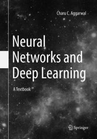 Title: Neural Networks and Deep Learning: A Textbook, Author: Charu C. Aggarwal